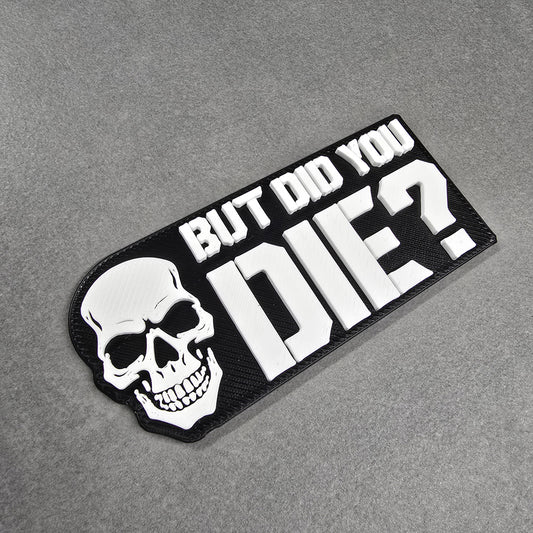 But Did You Die? Magnet